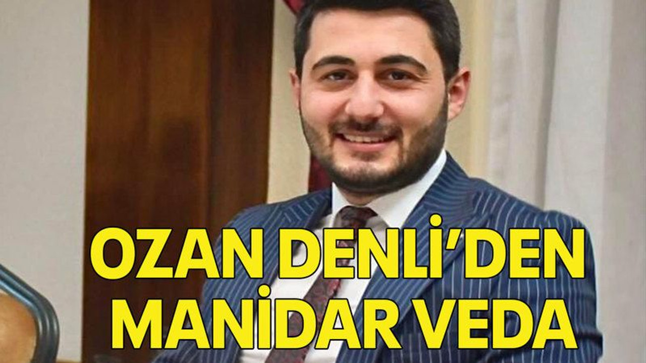 Ozan Denli’den manidar veda